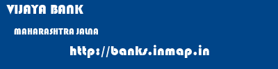 VIJAYA BANK  MAHARASHTRA JALNA    banks information 